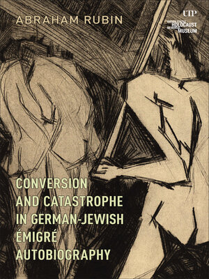 cover image of Conversion and Catastrophe in German-Jewish Émigré Autobiography